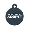 Don't Shop Adopt Circle Pet ID Tag