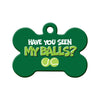Have You Seen My Balls? Bone Pet ID Tag