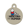 I Rescued My Human Circle Pet ID Tag