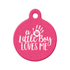 Little Boy Loves Me (Pink) Circle Pet ID Tag
