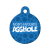 Mom's Favourite Asshole Circle Pet ID Tag