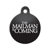 The Mailman is Coming (GOT) Circle Pet ID Tag