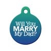 Will you Marry My Dad? - Proposal Tag Circle Pet ID Tag