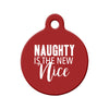 Naughty is the New Nice Circle Pet ID Tag