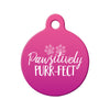Pawsitively Purr-fect (Pink) Circle Pet ID Tag