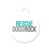 Rescue Dogs Rock Circle Pet ID Tag