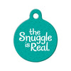 Snuggle is Real Circle Pet ID Tag